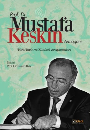 ProfDrMustafa Keskin Armağanı  Türk Tarih ve Kültürü Araştırmaları