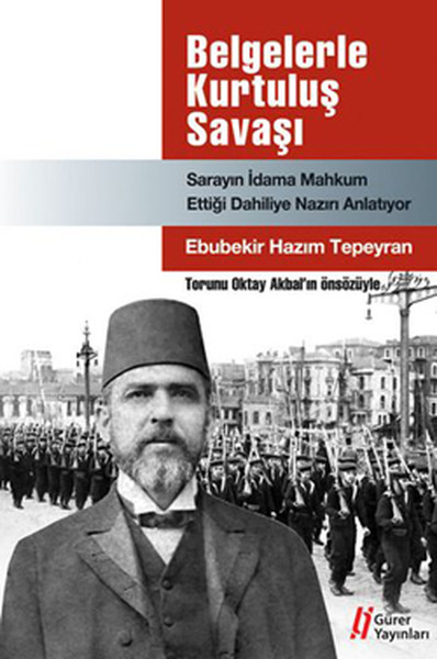 Belgelerle Kurtuluş Savaşı  Sarayın İdama Mahkum Ettiği Dahiliye Nazırı Anlatıyor