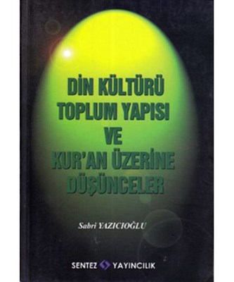 Din Kültürü Toplum Yapısı ve Kuran Üzerine Düşünceler