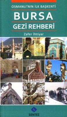 Osmanlının ilk Başkenti Bursa Gezi Rehberi