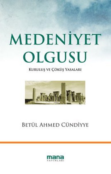 Medeniyet Olgusu  Kuruluş ve Çöküş Yasaları