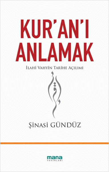 Kuranı Anlamak  İlahi Vahyin Tarihe Açılımı