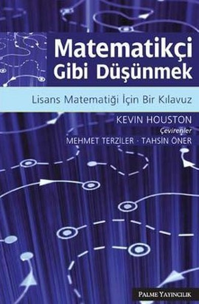 Matematikçi Gibi Düşünmek  Lisans Matematiği İçin Bir Kılavuz