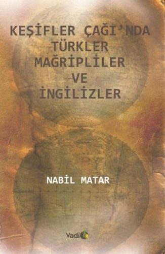 Keşifler Çağında Türkler Mağripliler ve İngilizler