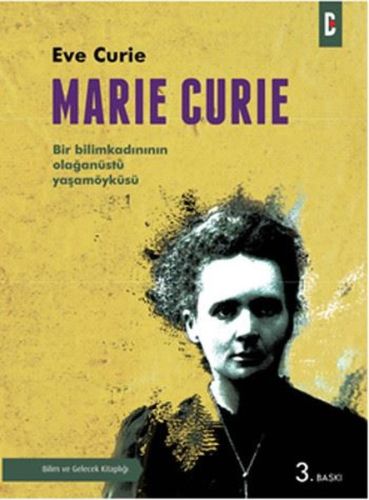 Marie Curie Bir Bilim Kadınının Olağanüstü Yaşamöyküsü