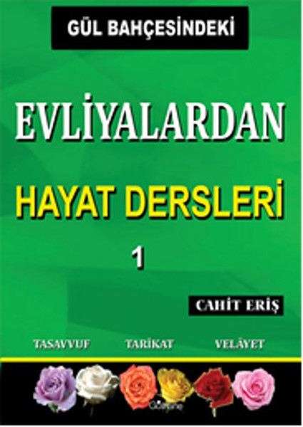 Gül Bahçesindeki Evliyalardan Hayat Dersleri 1