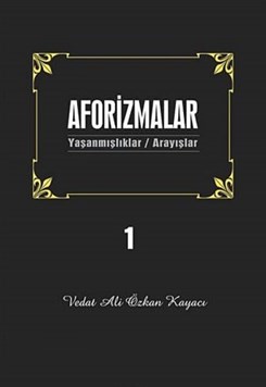 Aforizmalar 1  Yaşanmışlıklar  Arayışlar