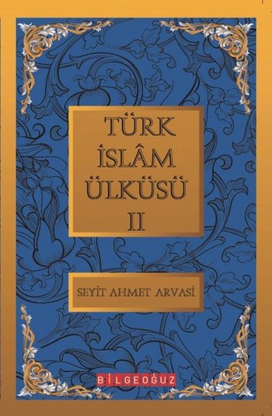 Türk İslam Ülküsü 2  Bütün Eserleri 2