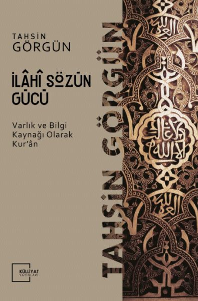 İlahi Sözün Gücü  Varlık ve Bilgi Kaynağı Olarak Kuran