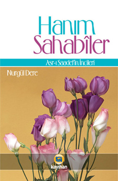 Hanım Sahabiler  Asrı Saadetin İncileri