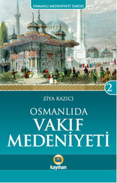 Osmanlıda Vakıf Medeniyeti   Osmanlı Medeniyeti Tarihi 2