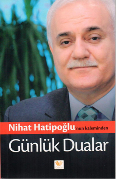 Nihat Hatipoğlunun Kaleminden Günlük Dualar