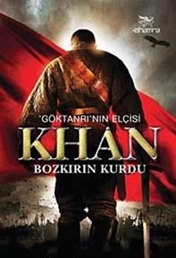 Göktanrının Elçisi Khan  Bozkırın Kurdu