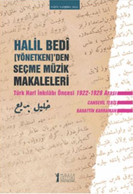 Halil Bedi Yönetkenden Seçme Müzik Makaleleri  Türk Harf İnkılabı Öncesi 19221928 Arası