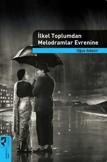 İlkel Toplumdan Melodramlar Evrenine