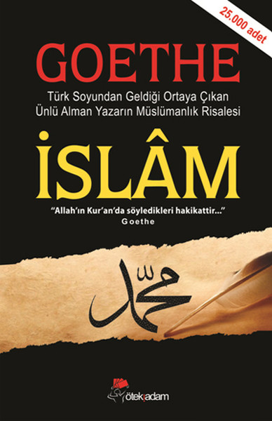 İslam  Goethe  Türk Soyundan Geldiği Ortaya Çıkan Ünlü Alman Yazarın Müslümanlık Risalesi