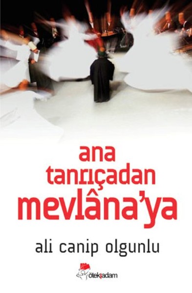 Ana Tanrıçadan Mevlanaya