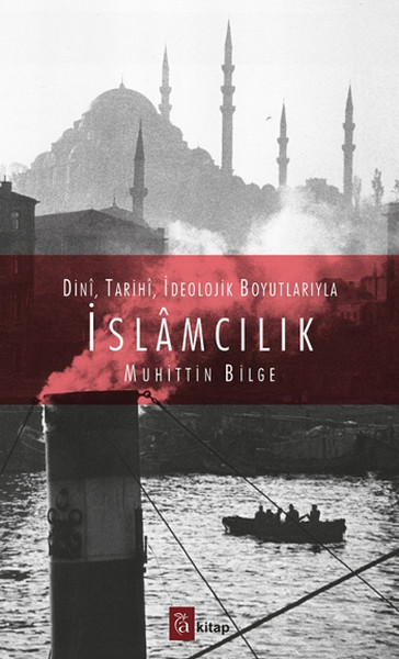 Dini Tarihi İdeolojik Boyutlarıyla İslamcılık