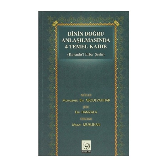 Dinin Doğru Anlaşılmasında 4 Temel Kaide Kavaidul Erba Şerhi