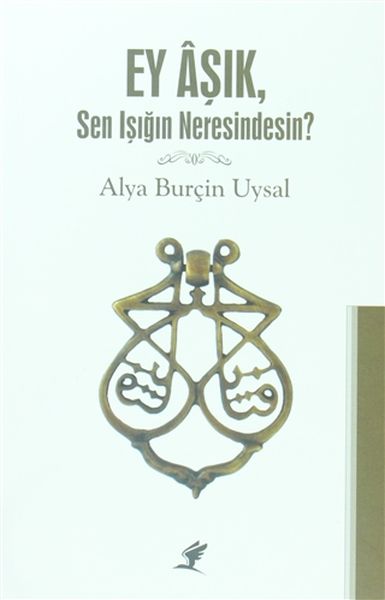 Ey Aşık Sen Işığım Neresindesin