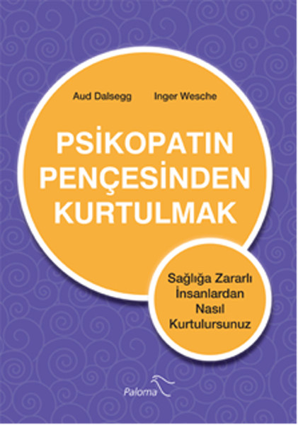 Psikopatın Pençesinden Kurtulmak  Sağlığa Zararlı İnsanlardan Nasıl Kurtulursunuz