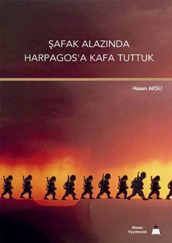 Şafak Alazında Harpagosa Kafa Tuttuk