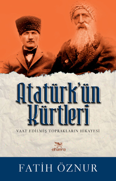 Atatürkün Kürtleri  Vaat Edilmiş Toprakların Hikayesi