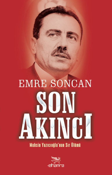 Son Akıncı  Muhsin Yazıcıoğlunun Sır Ölümü