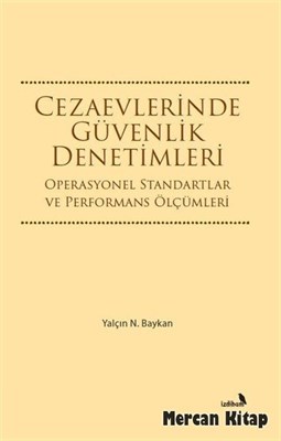 Cezaevlerinde Güvenlik Denetimleri  Operasyonel Standartlar ve Performans Ölçümleri