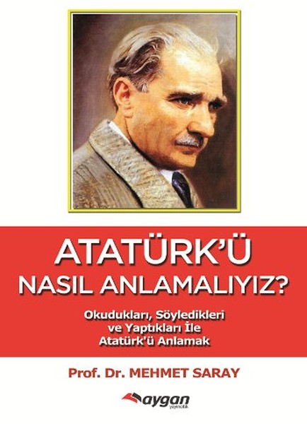 Atatürkü Nasıl Anlamalıyız