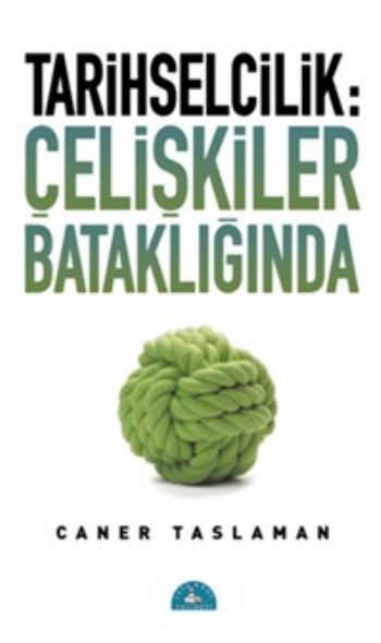 Tarihselcilik Çelişkiler Bataklığında