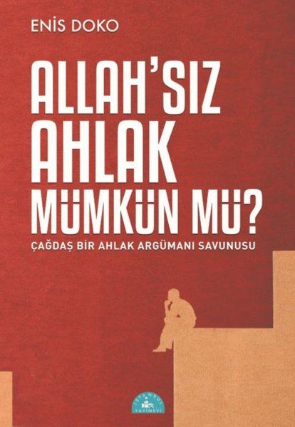 Allahsız Ahlak Mümkün Mü  Çağdaş Bir Ahlak Argümanı Savunusu