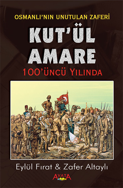 Osmanlının Unutulan Zaferi Kutül Amare 100üncü Yılında