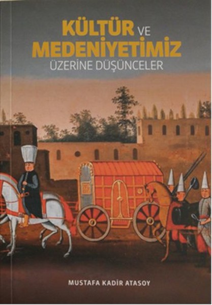 Kültür ve Medeniyetimiz Üzerine Düşünceler