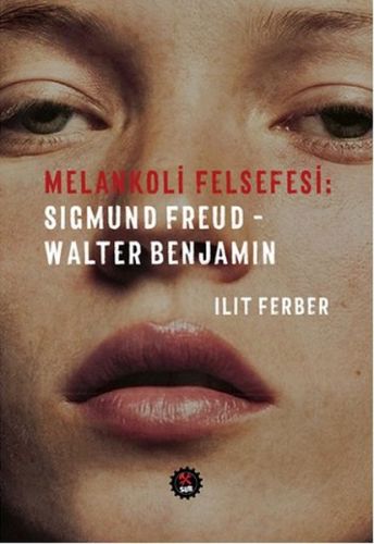 Melankoli Felsefesi  Sigmund Freud  Walter Benjamin