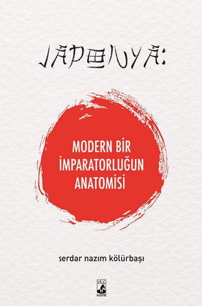 Japonya Modern Bir İmparatorluğun Anatomisi