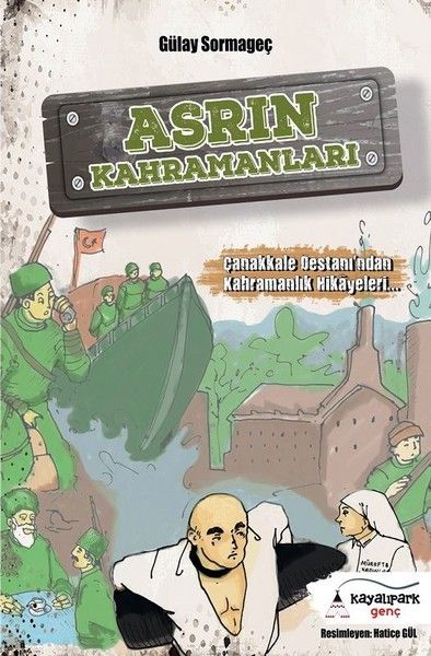 Asrın Kahramanları  Çanakkale Destanından Kahramanlık Hikayeleri