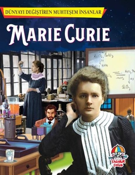 Marie Curie  Dünyayı Değiştiren Muhteşem İnsanlar