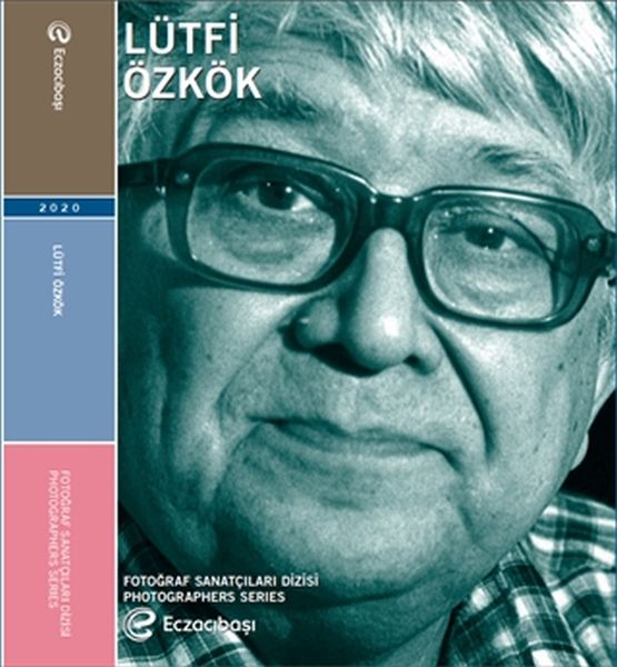 Lütfi Özkök Retrospektifi  Eczacıbaşı Fotoğraf Sanatçıları Dizisi 11