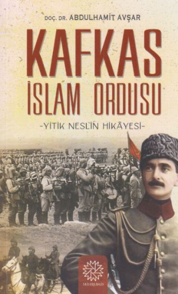 Yitik Neslin Hikayesi  Kafkas İslam Ordusu