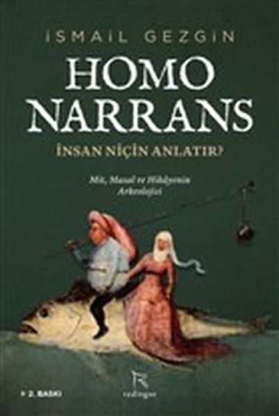 Homo Narrans İnsan Niçin Anlatır  Mit Masal ve Hikayenin Arkeolojisi