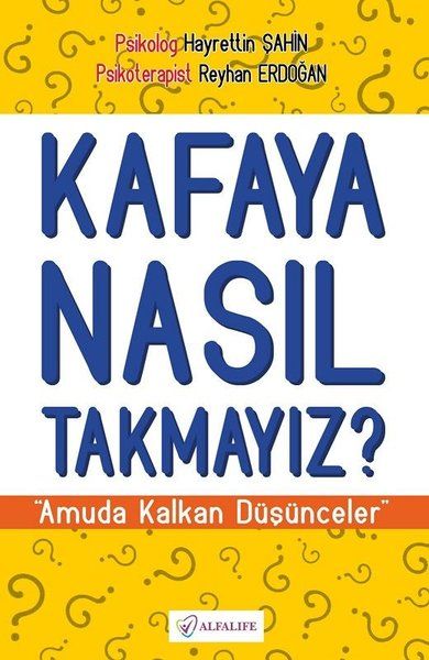 Kafaya Nasıl Takmayız Amuda Kalkan Düşünceler