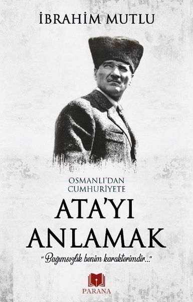 Osmanlıdan Cumhuriyete Atayı Anlamak