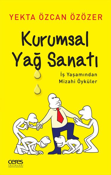 Kurumsal Yağ Sanatı  İş Yaşamından Mizahi Öyküler