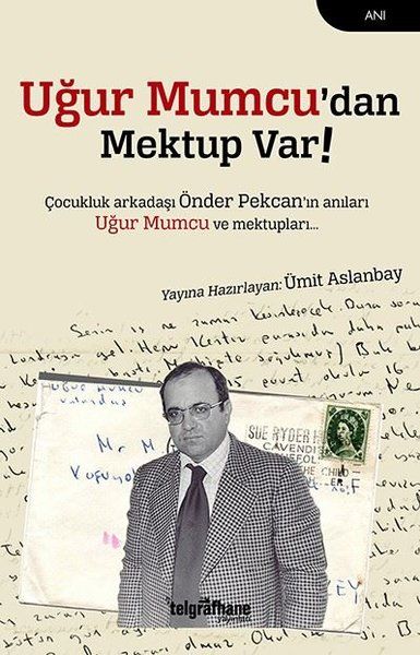 Uğur Mumcu’dan Mektup Var  Çocukluk Arkadaşı Önder Pekcanın Anıları Uğur Mumcu ve Mektupları