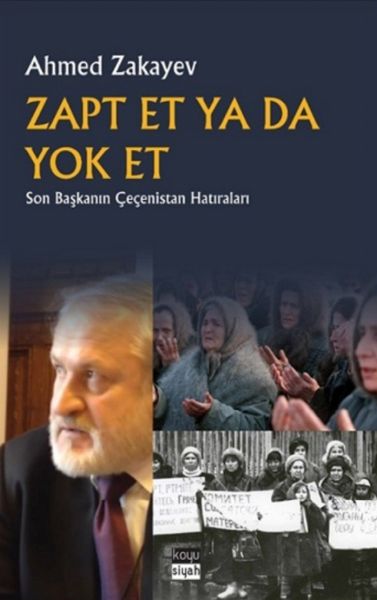 Zapt Et Ya Da Yok Et  Son Başkanın Çeçenistan Hatıraları