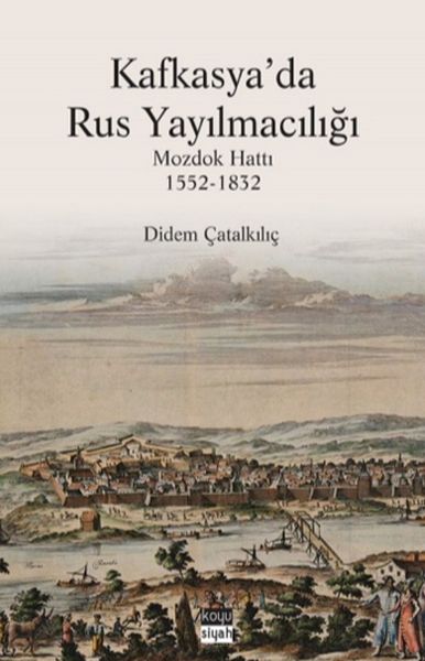 Kafkasyada Rus Yayılmacılığı  Mozdok Hattı 15521832