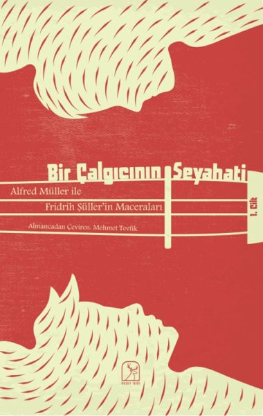 Bir Çalgıcının Seyahati 1Cilt  Alfred Müller İle Fridrih Şüllerin Maceraları