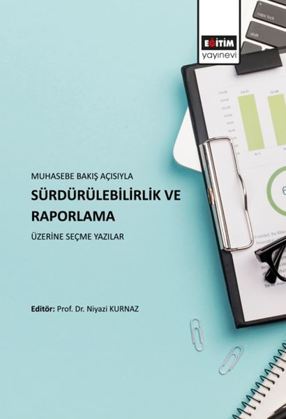 Muhasebe Bakış Açısıyla Sürdürülebilirlik ve Raporlama Üzerine Seçme Yazılar