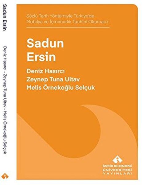 Sözlü Tarih Yöntemiyle Türkiye’de Mobilya ve İçmimarlık Tarihini Okumak Sadun Ersin